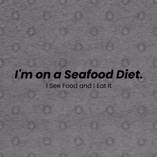 Seafood Diet Tee - See Food, Eat It by zee